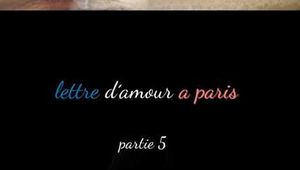 LETTRE D ´AMOUR A PARIS partie 5