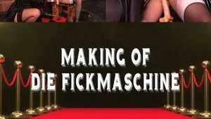 MAKING OF - DIE FICKMSCHINE