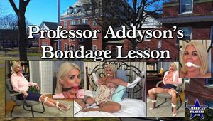 Professor Addyson's Bondage Lesson - The Complete Video - Addyson James