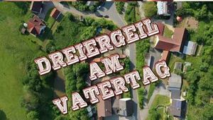 DREIERGEIL AM VATERTAG