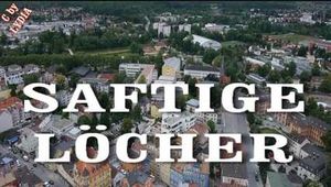 SAFTIGE LÖCHER