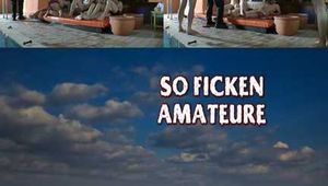 SO FICKEN AMATEURE