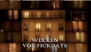 WIXXEN VOR FICKDATE
