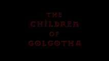 The Ch*ldren of Golgotha - Trailer