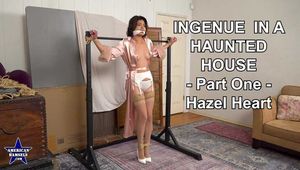 Ingenue In A Haunted House - Part One - Hazel Heart