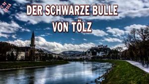 DER SCHWARZE BULLE VON TÖLZ
