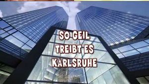 SO GEIL TREIBT ES KARLSRUHE