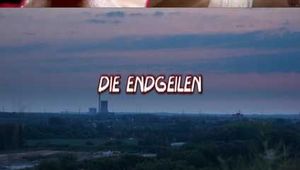 DIE ENDGEILEN