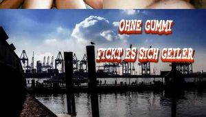 OHNE GUMMI FICKT ES SICH GEILER