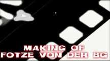 MAKING OF - FOTZE VON DER BG