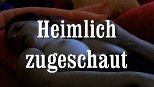 heimlich zugeschaut 