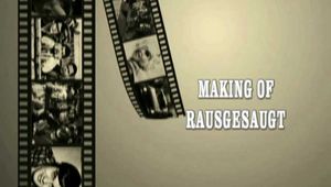 MAKING OF RAUSGESAUGT