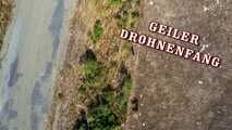 GEILER DROHNENFANG